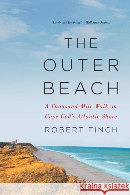 The Outer Beach: A Thousand-Mile Walk on Cape Cod's Atlantic Shore Robert Finch 9780393356014 W. W. Norton & Company