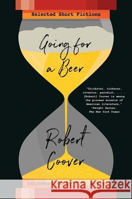 Going for a Beer: Selected Short Fictions Robert Coover 9780393356649 W. W. Norton & Company