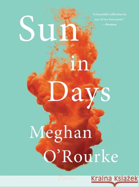Sun in Days: Poems Meghan O'Rourke 9780393356663 W. W. Norton & Company