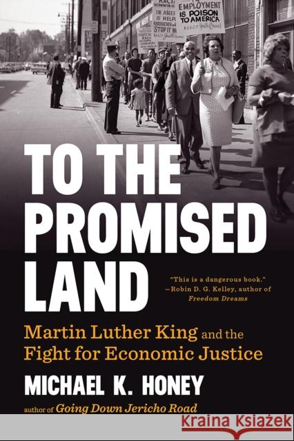 To the Promised Land: Martin Luther King and the Fight for Economic Justice Michael K. Honey 9780393356731