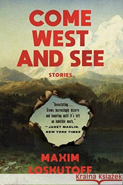 Come West and See: Stories Maxim Loskutoff 9780393357011