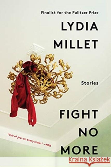 Fight No More: Stories Lydia Millet 9780393357042 W. W. Norton & Company