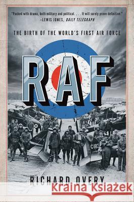 RAF: The Birth of the World's First Air Force Richard Overy 9780393357240