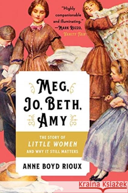 Meg, Jo, Beth, Amy: The Story of Little Women and Why It Still Matters Anne Boyd Rioux 9780393357271 W. W. Norton & Company