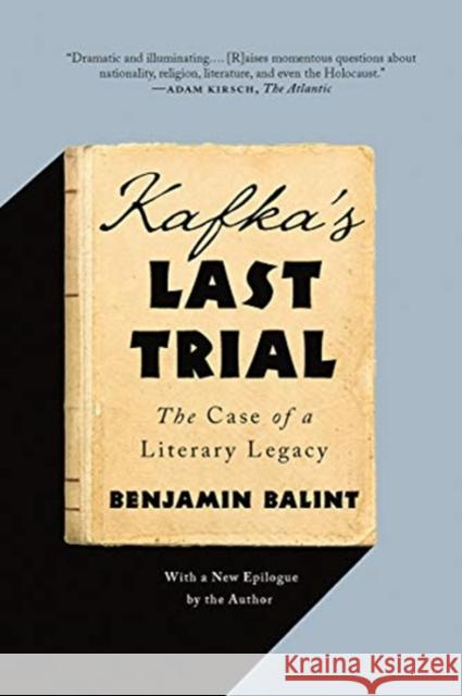 Kafka's Last Trial: The Case of a Literary Legacy Benjamin Balint 9780393357387 W. W. Norton & Company