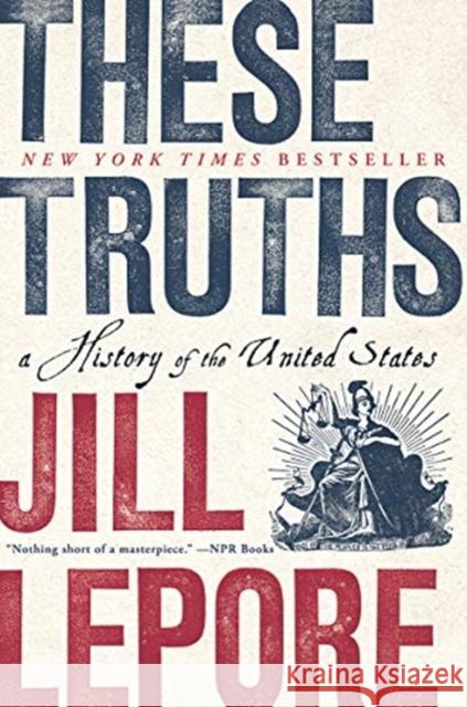 These Truths: A History of the United States Lepore, Jill 9780393357424 WW Norton & Co