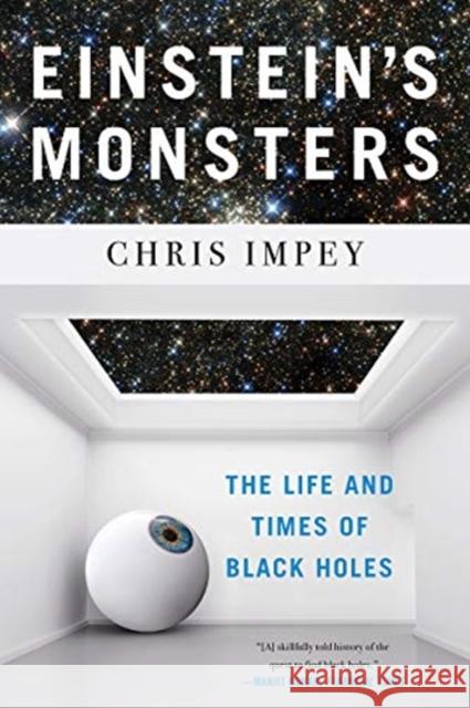 Einstein's Monsters: The Life and Times of Black Holes Impey, Chris 9780393357509