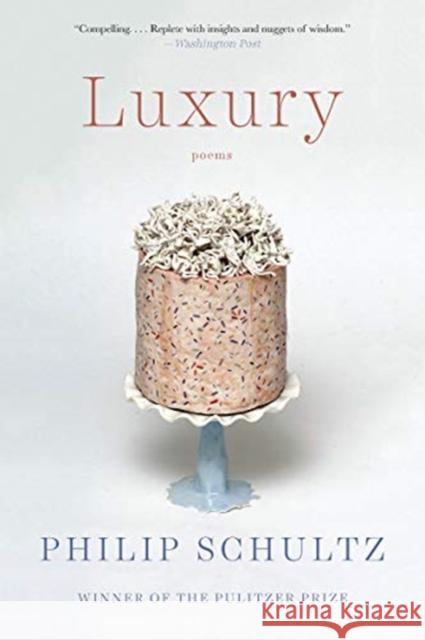 Luxury: Poems Philip Schultz 9780393357547 W. W. Norton & Company