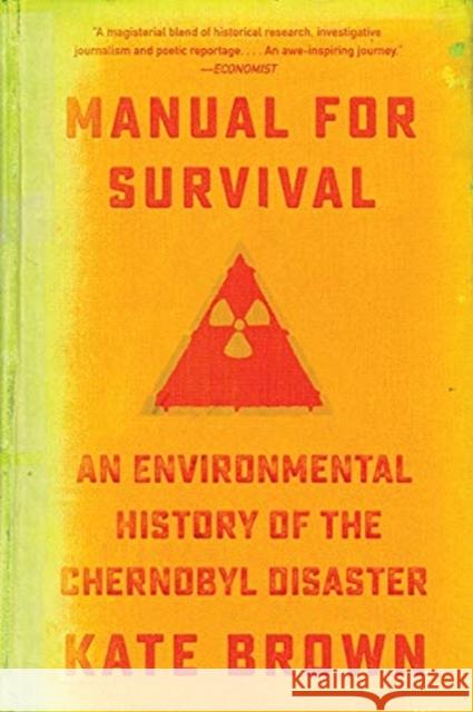 Manual for Survival: An Environmental History of the Chernobyl Disaster Brown, Kate 9780393357769 W. W. Norton & Company
