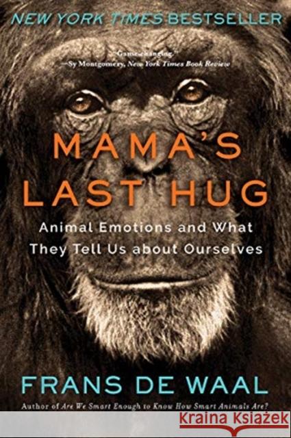 Mama's Last Hug: Animal Emotions and What They Tell Us about Ourselves de Waal, Frans 9780393357837 W. W. Norton & Company