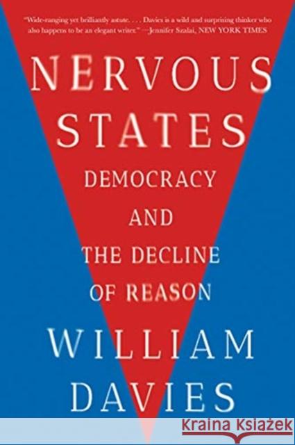 Nervous States: Democracy and the Decline of Reason William Davies 9780393357943 W. W. Norton & Company