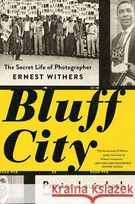 Bluff City: The Secret Life of Photographer Ernest Withers Preston Lauterbach 9780393358087 W. W. Norton & Company