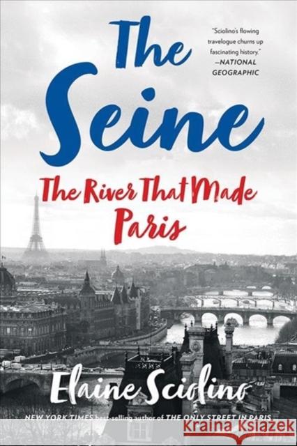 The Seine: The River that Made Paris Elaine Sciolino 9780393358599 WW Norton & Co