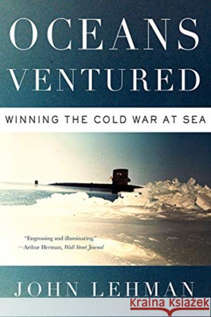 Oceans Ventured: Winning the Cold War at Sea John Lehman 9780393367881 W. W. Norton & Company