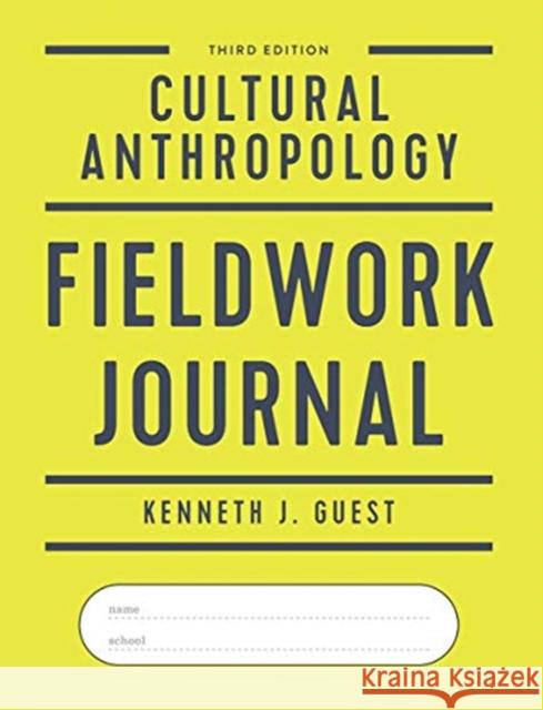 Cultural Anthropology Fieldwork Journal Kenneth J. Guest 9780393417227