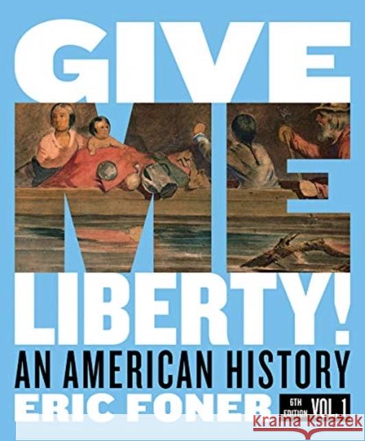 Give Me Liberty!: An American History Foner, Eric 9780393418088