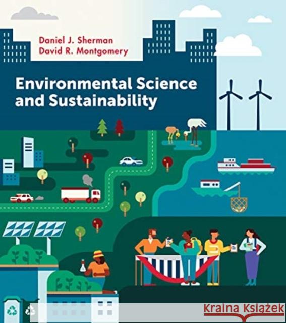 Environmental Science and Sustainability Dan Sherman David R. Montgomery 9780393422108 W. W. Norton & Company