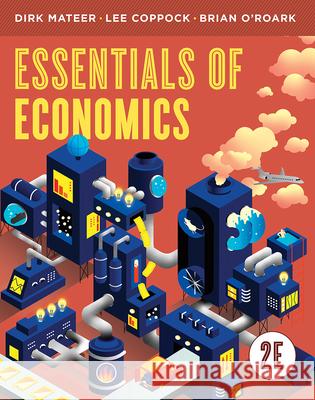 Essentials of Economics Dirk Mateer, Lee Coppock, Brian O`roark 9780393441864