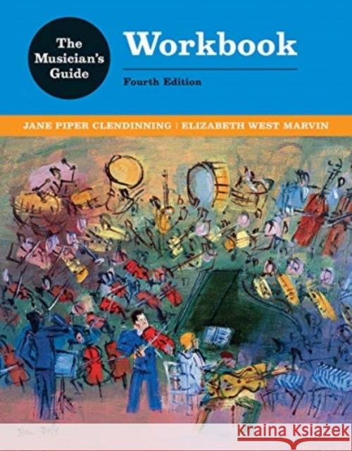 The Musician's Guide to Theory and Analysis Workbook Jane Piper Clendinning Elizabeth West Marvin 9780393442304