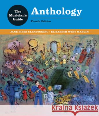 The Musician's Guide to Theory and Analysis Anthology Jane Piper Clendinning Elizabeth West Marvin 9780393442311