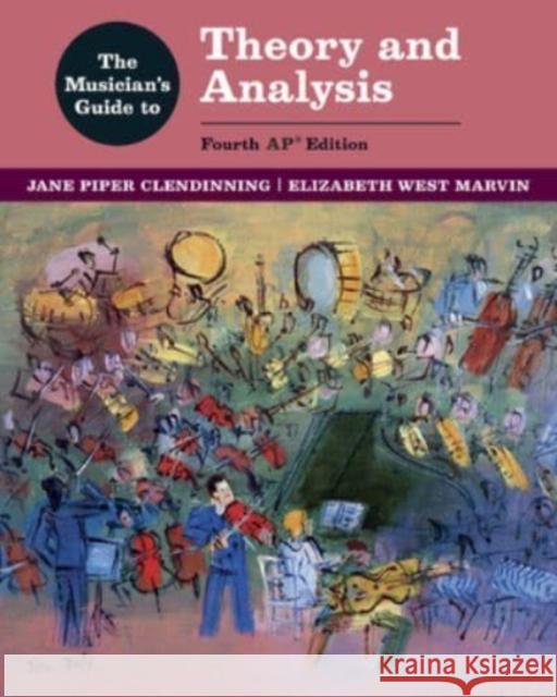 The Musician's Guide to Theory and Analysis Jane Piper Clendinning Elizabeth West Marvin 9780393442458 W. W. Norton & Company