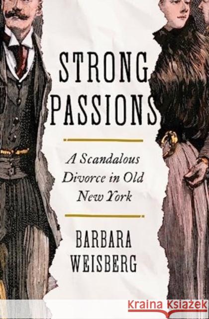 Strong Passions - A Scandalous Divorce in Old New York  9780393531527 