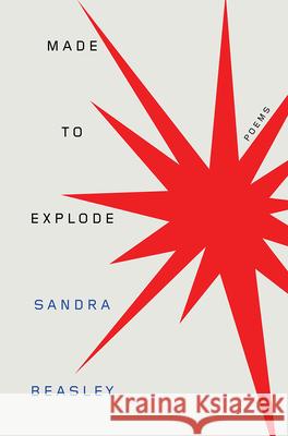 Made to Explode: Poems Sandra Beasley 9780393531602 W. W. Norton & Company