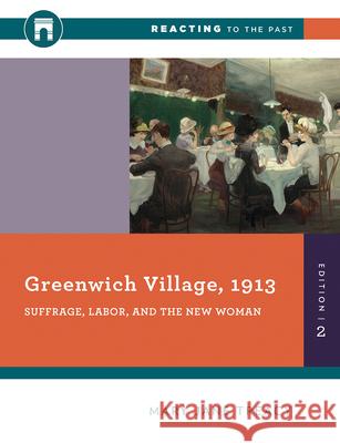 Greenwich Village, 1913: Suffrage, Labor, and the New Woman Mary Jane Treacy 9780393533019 W. W. Norton & Company