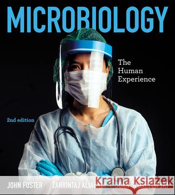 Microbiology: The Human Experience John W. Foster Zarrintaj Aliabadi Joan L. Slonczewski 9780393533248 W. W. Norton & Company