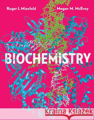 Biochemistry Roger L. Miesfeld Megan M. McEvoy 9780393533507