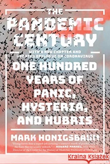 The Pandemic Century: One Hundred Years of Panic, Hysteria, and Hubris Honigsbaum, Mark 9780393541311 W. W. Norton & Company
