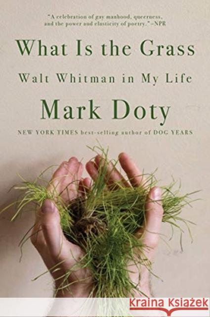 What Is the Grass: Walt Whitman in My Life Doty, Mark 9780393541410 