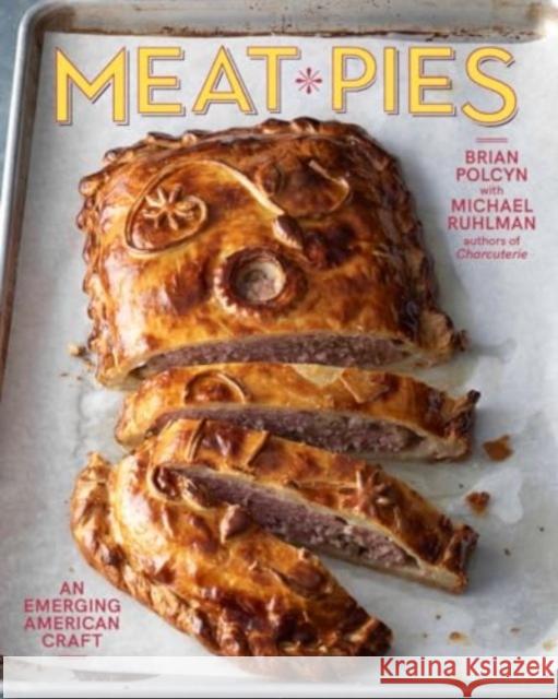 Meat Pies: An Emerging American Craft Brian Polcyn Michael Ruhlman 9780393541717 W. W. Norton & Company