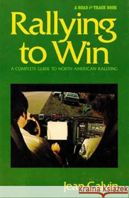 Rallying to Win: A Complete Guide to North American Rallying (Revised) Calvin, J 9780393600025