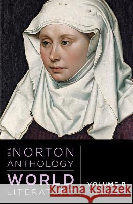 The Norton Anthology of World Literature Martin Puchner Suzanne Conklin Akbari Wiebke Denecke 9780393602821