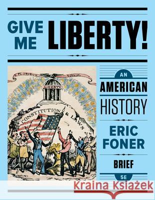 Give Me Lib 5e Br 1v Pa (Text) Eric Foner 9780393603385