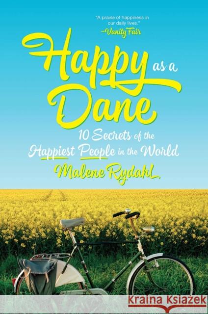 Happy as a Dane: 10 Secrets of the Happiest People in the World Rydahl, Malene 9780393608922 WW Norton & Co