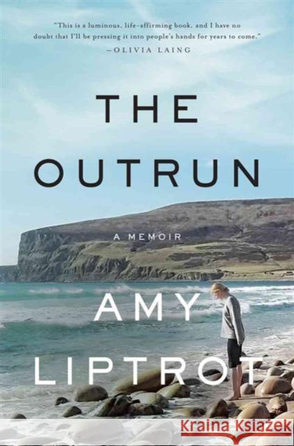 The Outrun: A Memoir Liptrot, Amy 9780393608960 John Wiley & Sons