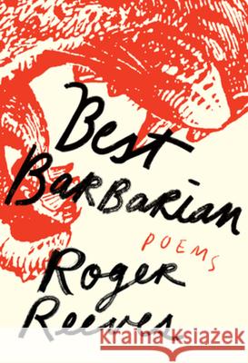 Best Barbarian: Poems Roger Reeves 9780393609332 W. W. Norton & Company