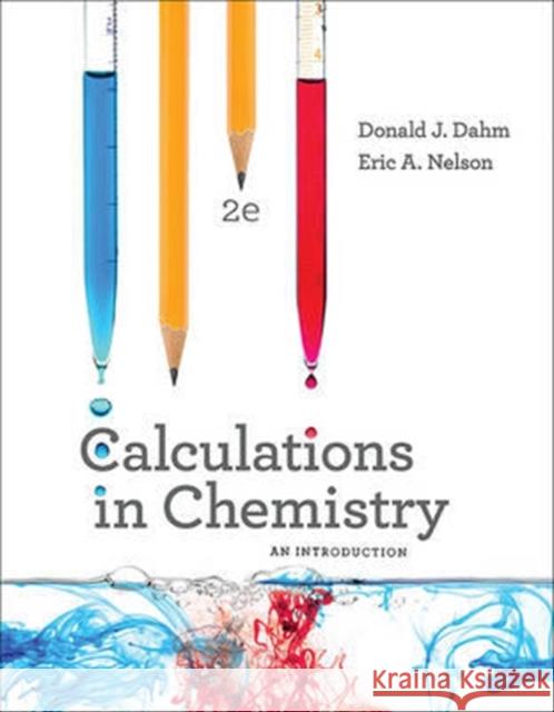 Calculations in Chemistry: An Introduction Donald J. Dahm Eric A. Nelson 9780393614367