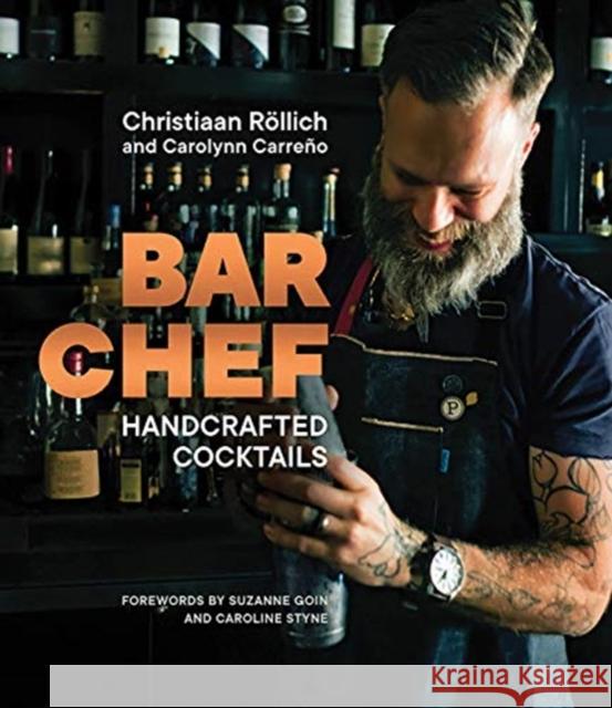 Bar Chef: Handcrafted Cocktails Christiaan Rollich Susan Goin Caroline Styne 9780393651560 W. W. Norton & Company