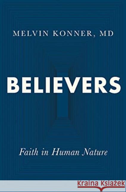Believers: Faith in Human Nature Konner, Melvin 9780393651867