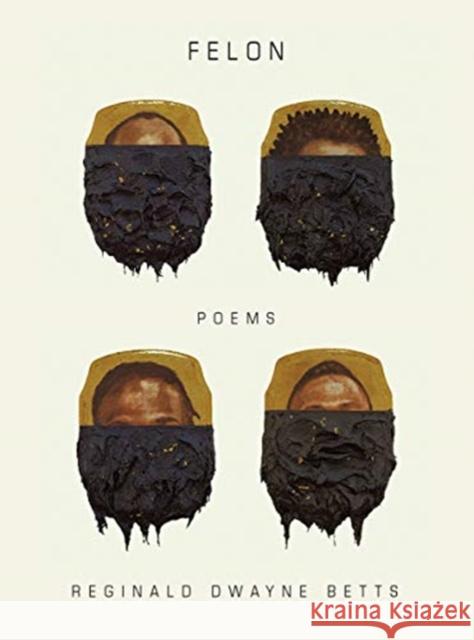 Felon: Poems Reginald Dwayne Betts 9780393652147