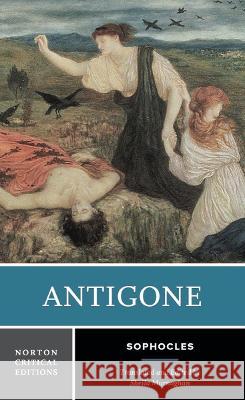 Antigone: A Norton Critical Edition Sophocles Sheila Murnaghan (University of Pennsylv  9780393655186 WW Norton & Co