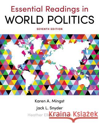 Essential Readings in World Politics Heather Elko McKibben Karen A. Mingst Jack L. Snyder 9780393664614 W. W. Norton & Company