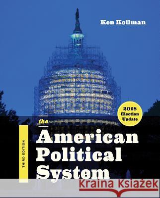 The American Political System Ken Kollman 9780393675283 W. W. Norton & Company