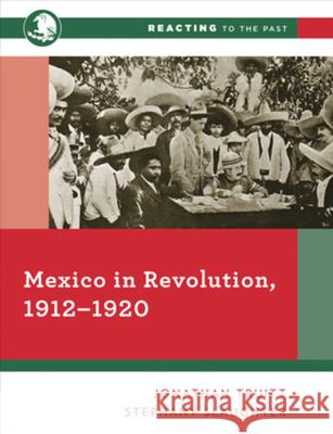 Mexico in Revolution, 1912-1920 Jonathan Truitt Stephany Slaughter 9780393690392