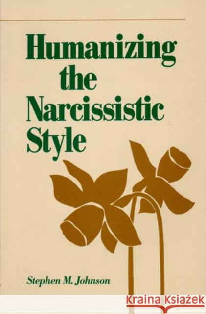 Humanizing the Narcissistic Style Stephen M. Johnson 9780393700374 W. W. Norton & Company