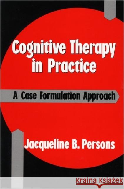 Cognitive Therapy in Practice: A Case Formulation Approach Persons, Jacqueline B. 9780393700770 W. W. Norton & Company