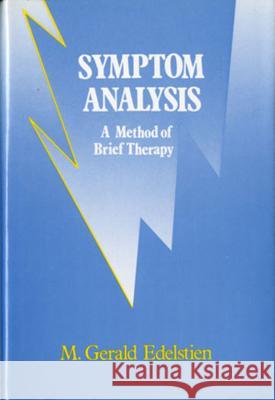 Symptom Analysis: A Method of Brief Therapy M. Gerald Edelstein Gerald M. Edelstien 9780393700947 W. W. Norton & Company